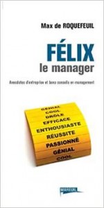 Couverture livre Felix le manager de Max de Roquefeuil